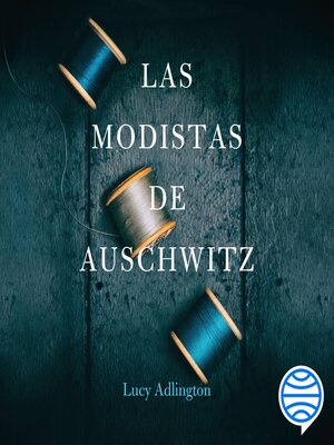 cover image of Las modistas de Auschwitz